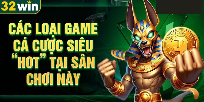 danh-sach-tro-choi-no-hu-32win-dang-tham-gia-nhat