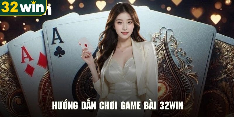 huong-dan-chi-tiet-khi-ca-cuoc-game-bai-tai-32win-de-dang