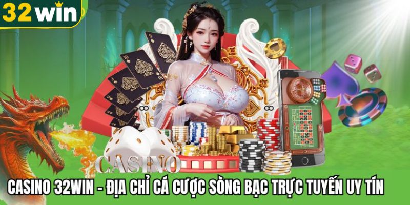 nhung-uu-diem-noi-troi-khi-tham-gia-ca-cuoc-casino-tai-32win