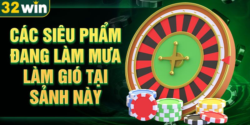 tong-hop-cac-tro-choi-tai-casino-32win-pho-bien-nhat